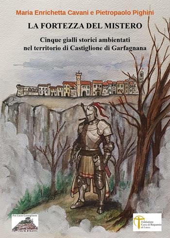 La fortezza del mistero - Pietropaolo Pighini, Maria Enrichetta Cavani - Libro Youcanprint 2020 | Libraccio.it