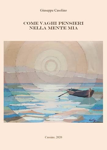 Come vaghi pensieri nella mente mia - Giuseppe Casolino - Libro Youcanprint 2020 | Libraccio.it