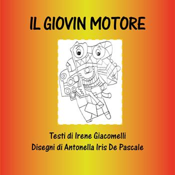Il Giovin Motore - Irene Giacomelli - Libro Youcanprint 2020 | Libraccio.it