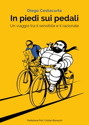 In piedi sui pedali. Un viaggio tra il sensibile e il razionale - Diego Costacurta - Libro Youcanprint 2020 | Libraccio.it
