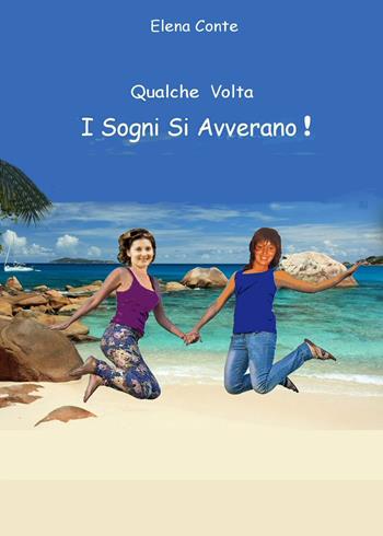 Qualche volta i sogni si avverano! - Elena Conte - Libro Youcanprint 2020 | Libraccio.it