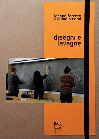 Disegni e lavagne - Jacopo Ferrero, Claudio Comi - Libro Youcanprint 2020 | Libraccio.it