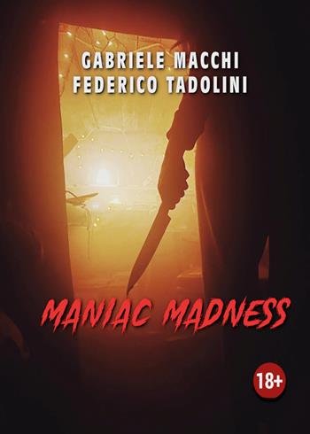 Maniac madness - Gabriele Macchi, Federico Tadolini - Libro Youcanprint 2020 | Libraccio.it