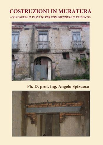 Costruzioni in muratura (Conoscere il passato per comprendere il presente) - Angelo Spizuoco - Libro Youcanprint 2020 | Libraccio.it