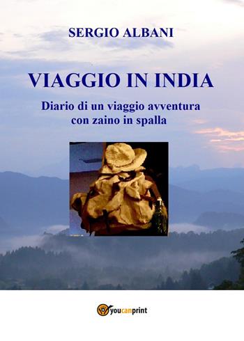 Viaggio in India - Sergio Albani - Libro Youcanprint 2020 | Libraccio.it