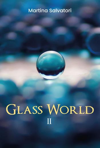 Glass world. Vol. 2 - Martina Salvatori - Libro Youcanprint 2020 | Libraccio.it
