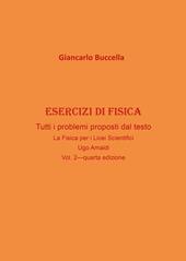 Esercizi di fisica. Tutti i problemi proposti dal testo «La fisica. Per il Liceo scientifico» Ugo Amaldi. Vol. 2