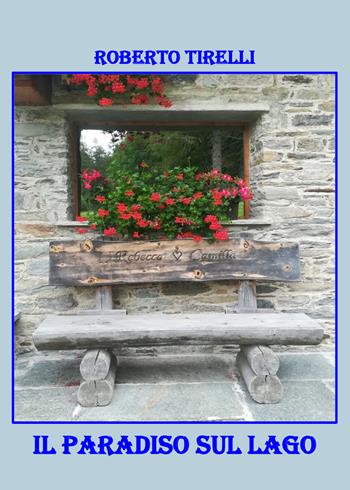 Il paradiso sul lago - Roberto Tirelli - Libro Youcanprint 2020 | Libraccio.it