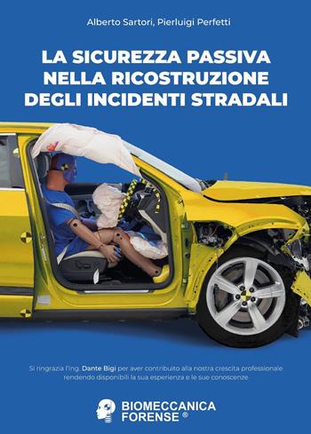 La sicurezza passiva nella ricostruzione degli incidenti stradali - Alberto Sartori, Pierluigi Perfetti - Libro Youcanprint 2020 | Libraccio.it