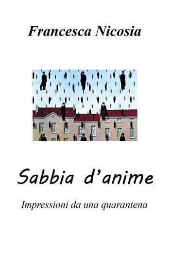 Sabbia d'anime. Impressioni da una quarantena - Francesca Nicosia - Libro Youcanprint 2020 | Libraccio.it
