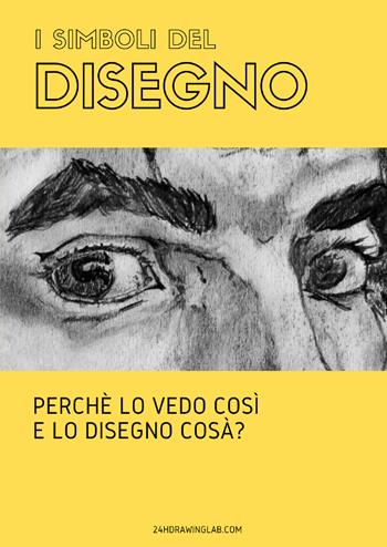 I simboli del disegno. Perché lo vedo così e lo disegno cosà?  - Libro Youcanprint 2020 | Libraccio.it