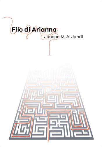 Filo di Arianna - Jacopo M. A. Jandl - Libro Youcanprint 2020 | Libraccio.it