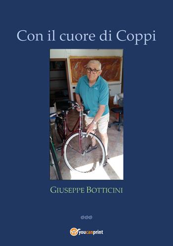 Con il cuore di Coppi - Giuseppe Botticini - Libro Youcanprint 2020 | Libraccio.it