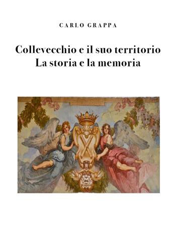Collevecchio e il suo territorio. La storia e la memoria - Carlo Grappa - Libro Youcanprint 2020 | Libraccio.it