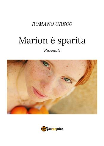 Marion è sparita - Romano Greco - Libro Youcanprint 2020 | Libraccio.it