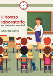 Il nostro laboratorio per insegnanti e genitori