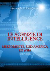 Le agenzie di intelligence. Vol. 3: Medioriente, Sud America ed Asia.