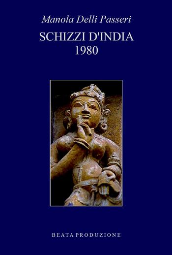 Schizzi d'India (1980) - Manola Delli Passeri - Libro Youcanprint 2020 | Libraccio.it