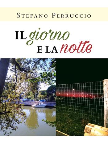Il giorno e la notte - Stefano Perruccio - Libro Youcanprint 2020 | Libraccio.it