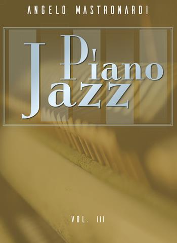 Piano jazz. Vol. 3 - Angelo Mastronardi - Libro Youcanprint 2020 | Libraccio.it