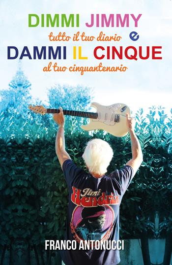 Dimmi Jimmy e dammi il cinque - Franco Antonucci - Libro Youcanprint 2020 | Libraccio.it