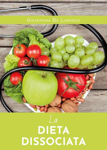 La dieta dissociata - Giuseppina De Lorenzo - Libro Youcanprint 2020 | Libraccio.it
