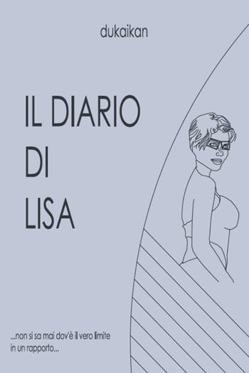 Il diario di Lisa - Dukaikan - Libro Youcanprint 2020 | Libraccio.it