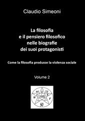 La filosofia e il pensiero filosofico nelle biografie dei suoi protagonisti. Vol. 2