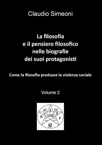 La filosofia e il pensiero filosofico nelle biografie dei suoi protagonisti. Vol. 2 - Claudio Simeoni - Libro Youcanprint 2020 | Libraccio.it