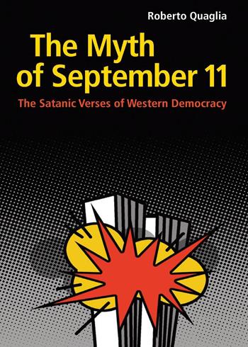 The Myth of September 11. The Satanic Verses of Western Democracy - Roberto Quaglia - Libro Youcanprint 2020 | Libraccio.it