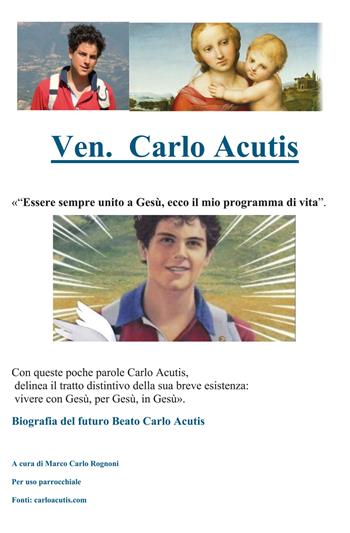 Carlo Acutis. «Essere sempre unito a Gesù, ecco il mio programma di vita». Biografia del Venerabile Carlo Acutis  - Libro Youcanprint 2020 | Libraccio.it
