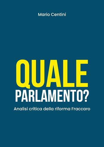 Quale Parlamento? Analisi critica della riforma Fraccaro - Mario Centini - Libro Youcanprint 2020 | Libraccio.it