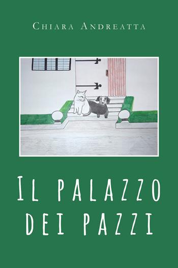 Il palazzo dei pazzi - Chiara Andreatta - Libro Youcanprint 2020 | Libraccio.it