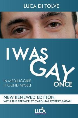 I was gay once. In Medjugorje I found myself. Nuova ediz. - Luca Di Tolve - Libro Youcanprint 2020 | Libraccio.it
