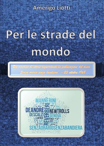 Per le strade del mondo - Amerigo Liotti - Libro Youcanprint 2020 | Libraccio.it