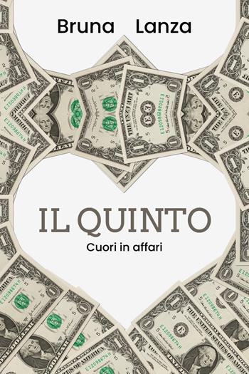 Il Quinto: cuori in affari - Bruna Lanza - Libro Youcanprint 2020 | Libraccio.it