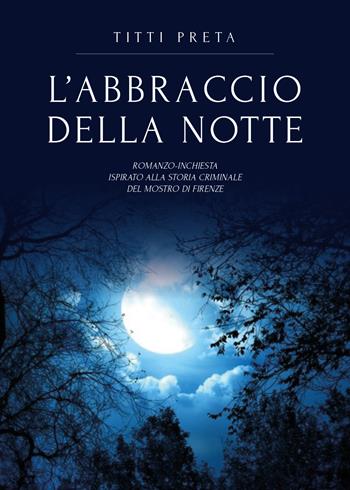 L' abbraccio della notte - Titti Preta - Libro Youcanprint 2020 | Libraccio.it