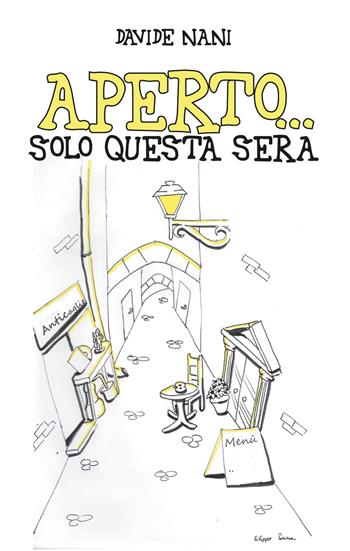 Aperto... solo questa sera - Davide Nani - Libro Youcanprint 2020 | Libraccio.it