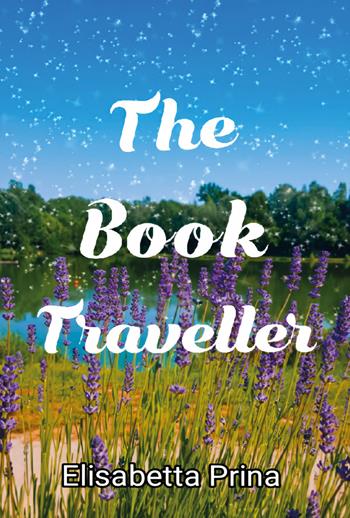 The book traveller - Elisabetta Prina - Libro Youcanprint 2020 | Libraccio.it