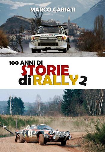 100 anni di storie di rally 2 - Marco Cariati - Libro Youcanprint 2020 | Libraccio.it
