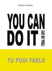 You can do it. (Tu puoi farlo)