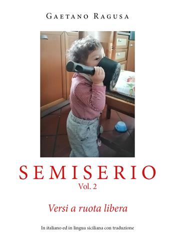 Semiserio. Vol. 2 - Gaetano Ragusa - Libro Youcanprint 2020 | Libraccio.it