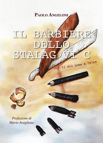 Il barbiere dello Stalag VI Cl. Il mio nome è 78769 - Paolo Angeloni - Libro Youcanprint 2020 | Libraccio.it