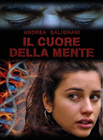 Il cuore della mente - Andrea Galignani - Libro Youcanprint 2020 | Libraccio.it