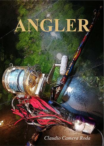 Angler - Claudio Camera Roda - Libro Youcanprint 2020 | Libraccio.it