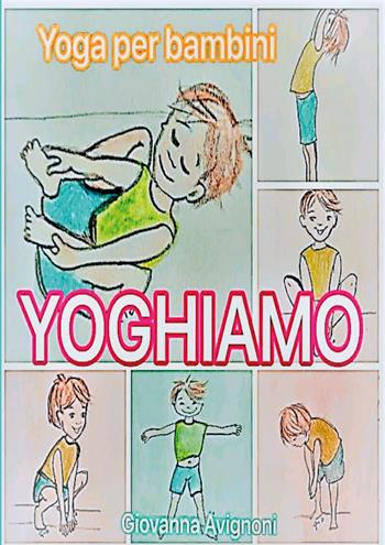 Yoghiamo - Giovanna Avignoni - Libro Youcanprint 2020 | Libraccio.it