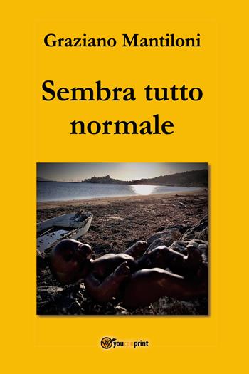 Sembra tutto normale - Graziano Mantiloni - Libro Youcanprint 2020 | Libraccio.it