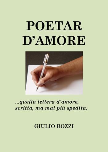 Poetar d'amore - Giulio Bozzi - Libro Youcanprint 2020 | Libraccio.it