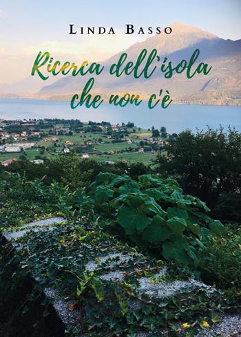 Ricerca dell'isola che non c'è - Linda Basso - Libro Youcanprint 2020 | Libraccio.it
