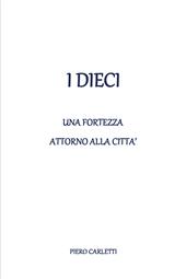 I dieci. Una fortezza attorno alla città